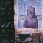 d.b.s.: Some Boys Got It, Most Men Don't (Splatter Vinyl) [DINE ALONE]