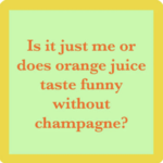 Drinks on Me Drinks on Me - Coaster - Orange Juice