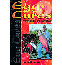 Egg Cures - Proven Recipes & Techniques By: Scott Haugen