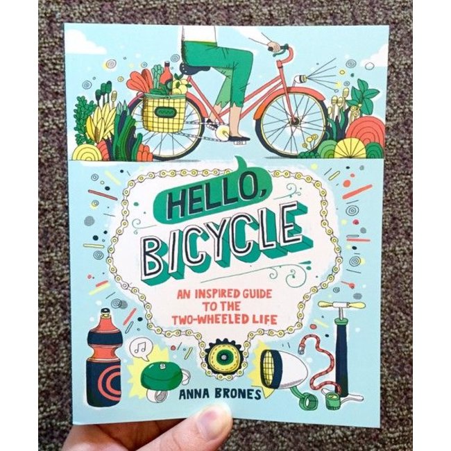 Hello, Bicycle: An Inspired Guide to the Two-Wheeled Life