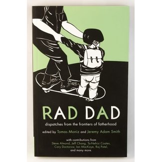 Rad Dad: Dispatches from the Frontier of Fatherhood