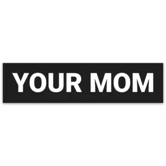 Your Mom Sticker