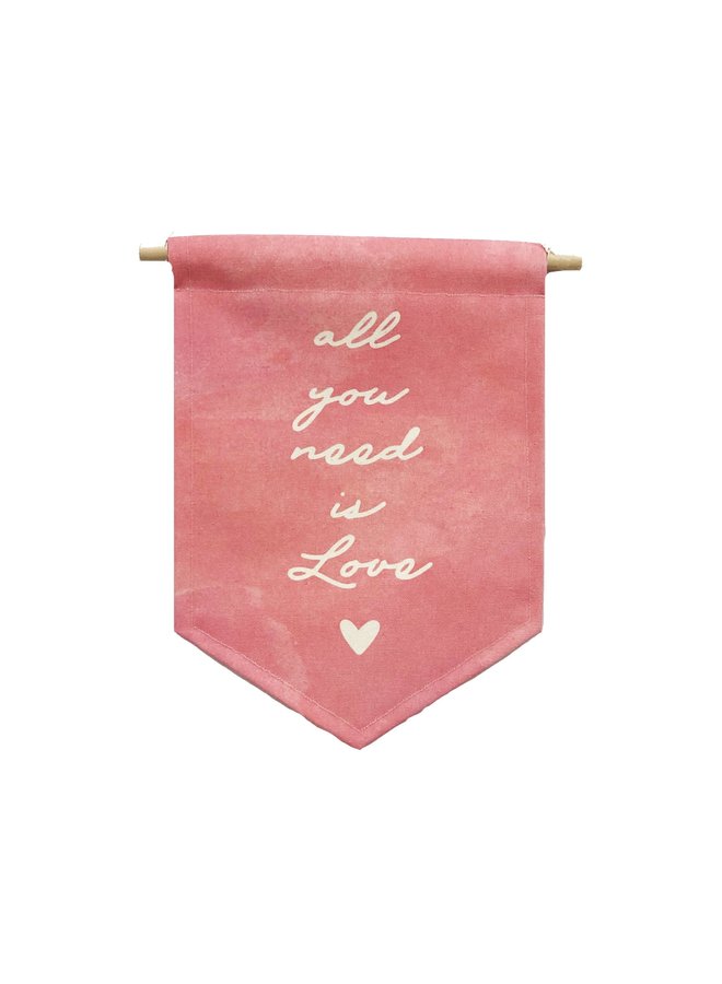 ALL YOU NEED IS LOVE PINK BANNER 9.5 X 12