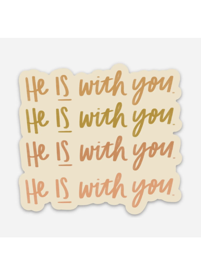 HE IS WITH YOU STICKER