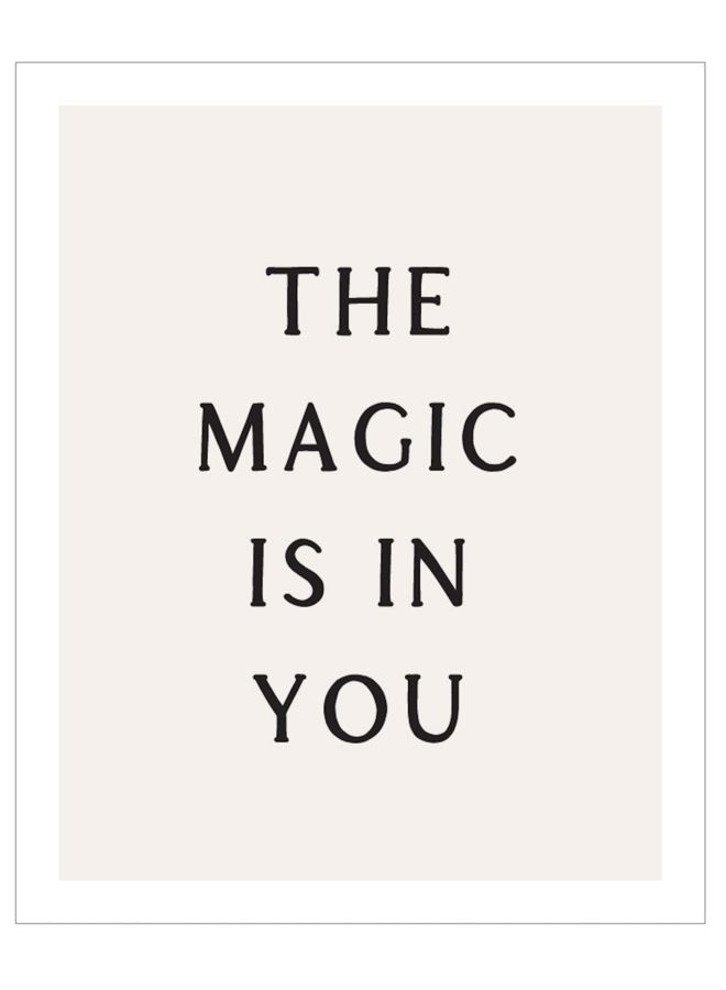 THE MAGIC IS IN YOU - PRINT ONLY - 11X14