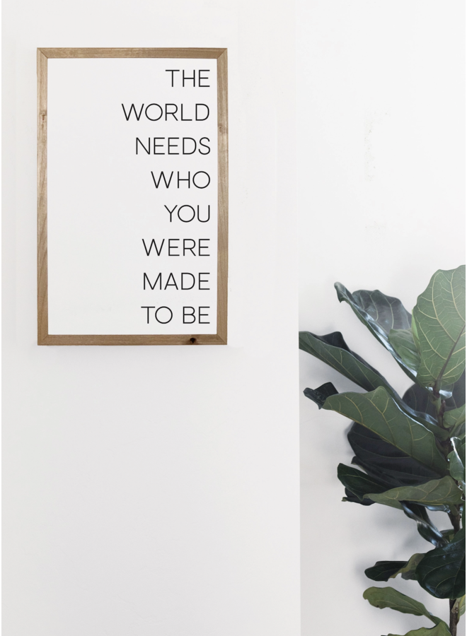 FARMHOUSE BROWN - THE WORLD NEEDS - 16X24  WALL ART