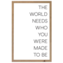 FARMHOUSE BROWN - THE WORLD NEEDS - 16X24  WALL ART