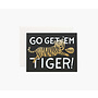 GO GET 'EM TIGER CARD