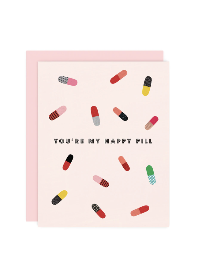 YOU'RE MY HAPPY PILL CARD