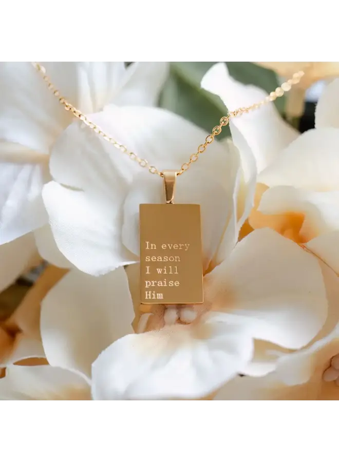 IN EVERY SEASON I WILL PRAISE HIM 24KGF NECKLACE