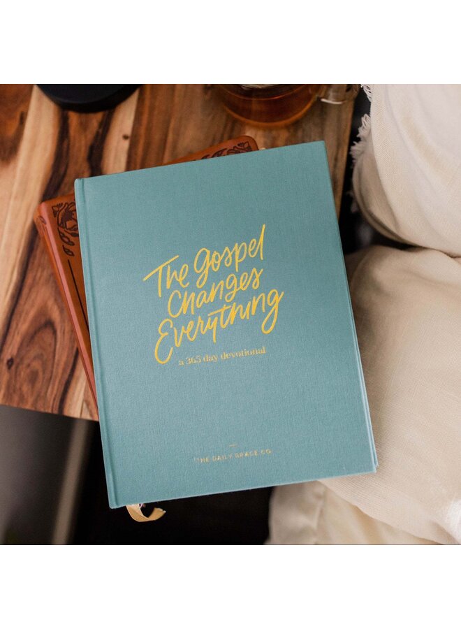 THE GOSPEL CHANGES EVERYTHING - 365 DAY DEVOTIONAL