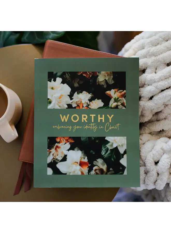 WORTHY - EMBRACING YOUR IDENTITY IN CHRIST