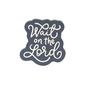 WAIT ON THE LORD MAGNET