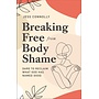 BREAKING FREE FROM BODY SHAME
