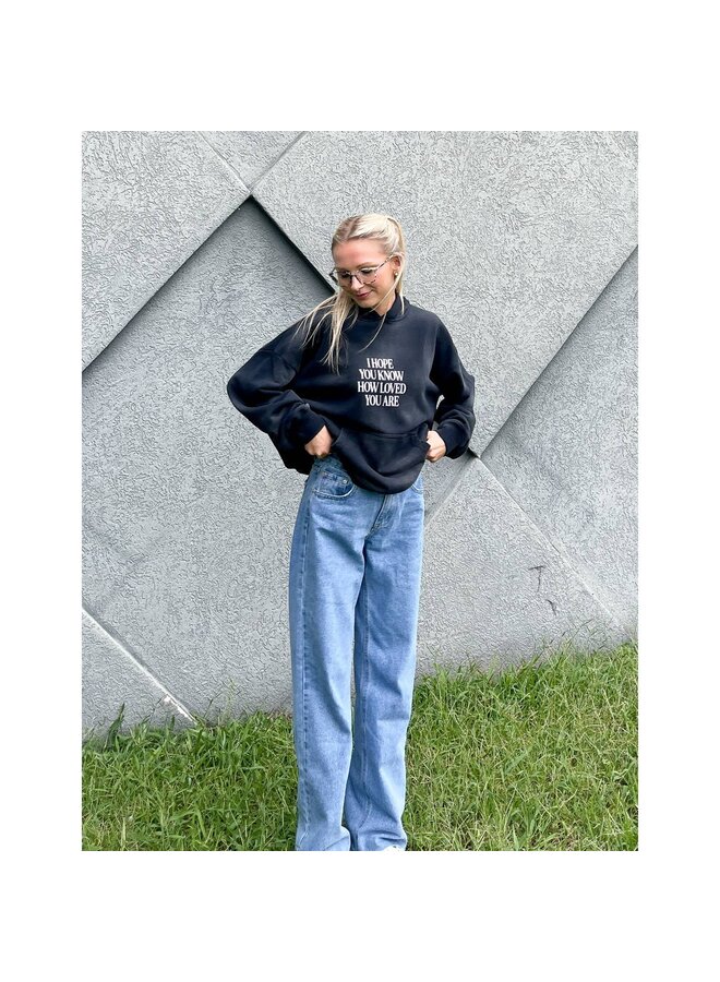 I HOPE YOU KNOW SWEATSHIRT