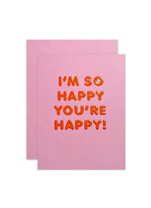 I'm So Happy You're Happy! Card