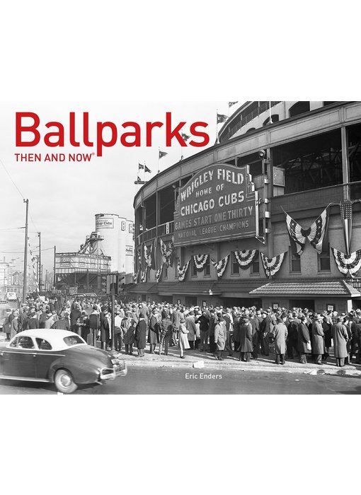 Ballparks Then and Now
