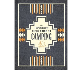 The Pendleton Field Guide To Camping Book