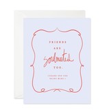 Good JuJu Ink Friends are Soulmates Too Card