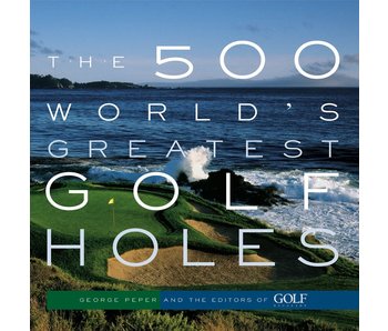 500 World'S Greatest Golf Holes