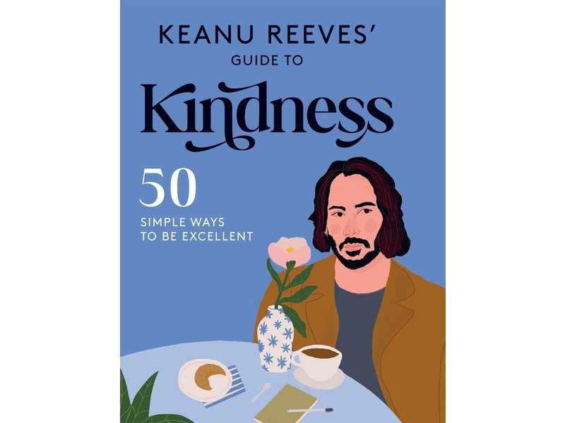 Chronicle Books Keanu Reeves' Guide to Kindness : 50 simple ways to be excellent