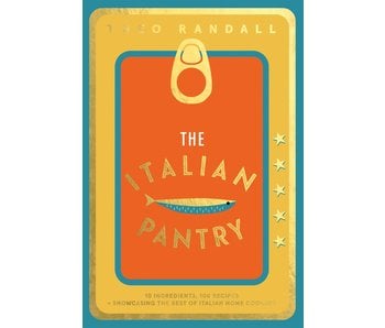 The Italian Pantry : 10 Ingredients, 100 Recipes – Showcasing the Best of Italian Home Cooking