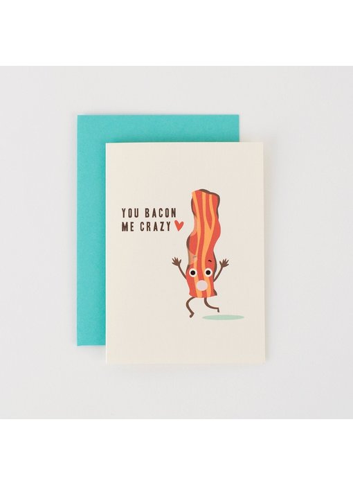 You Bacon Me Crazy Card