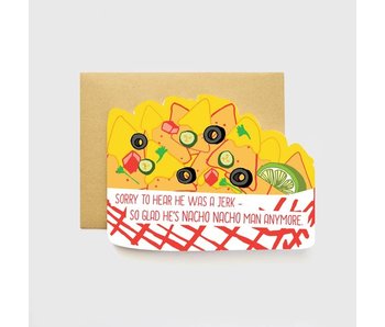 Nacho Nacho Man Break Up Condolence Friendship Die Cut Card