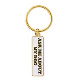 The Found Ask Me About My Dog Keychain