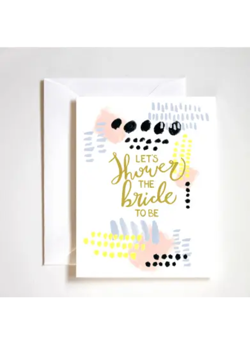 Let's Shower the Bride to Be Greeting Card