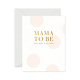 Mama to Be Greeting Card