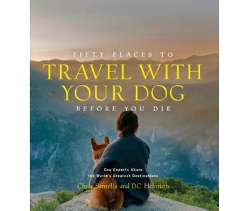 Fifty Places to Travel with Your Dog Before You Die