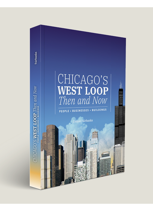 Chicago's West Loop Then and Now