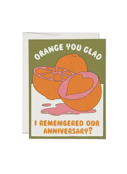 Orange You Glad anniversary greeting card