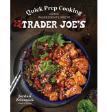 Macmillan Publishing Quick Prep Cooking Using Ingredients from Trader Joe's