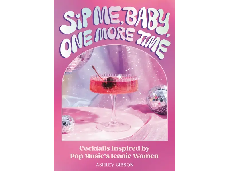 Hachette/Workman Sip Me, Baby, One More Time