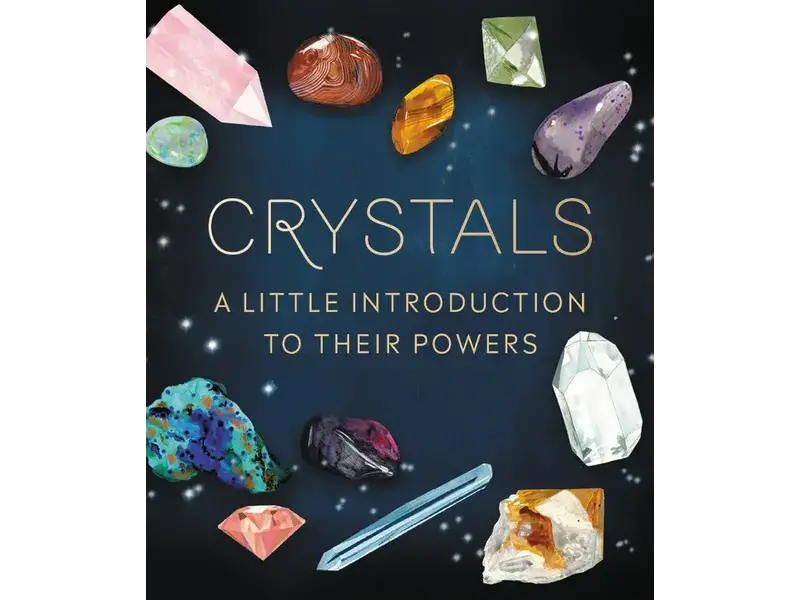 Hachette/Workman Crystals: A Little Introduction to Their Powers