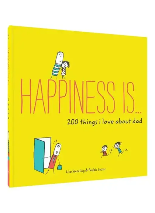 Happiness Is . . . 200 Things I Love About Dad