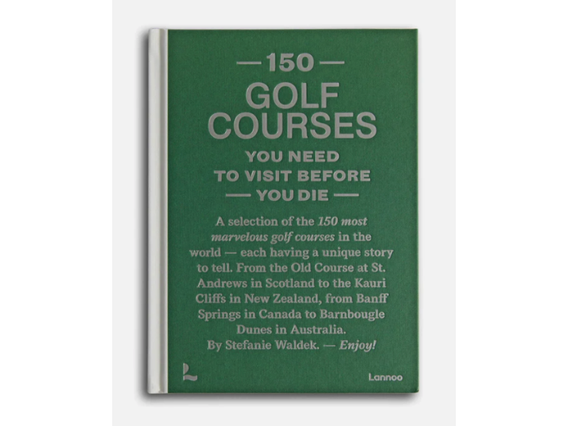 ACC Publishing 150 Golf Courses You Need to Visit