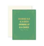 Ginger P. Designs Growing Up Is A Choice Birthday Greeting Card