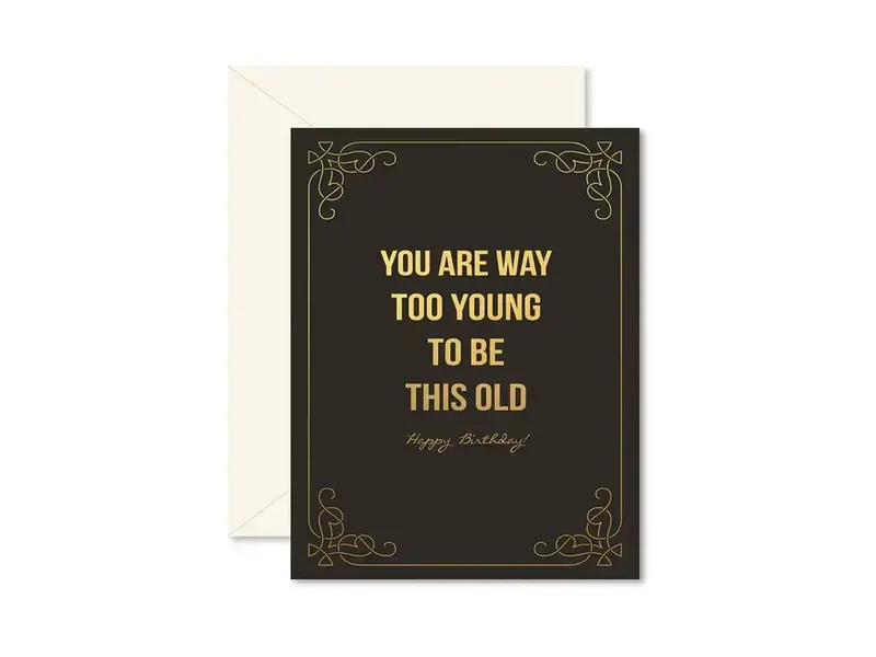 Ginger P. Designs Too Young To Be This Old Birthday Greeting Card