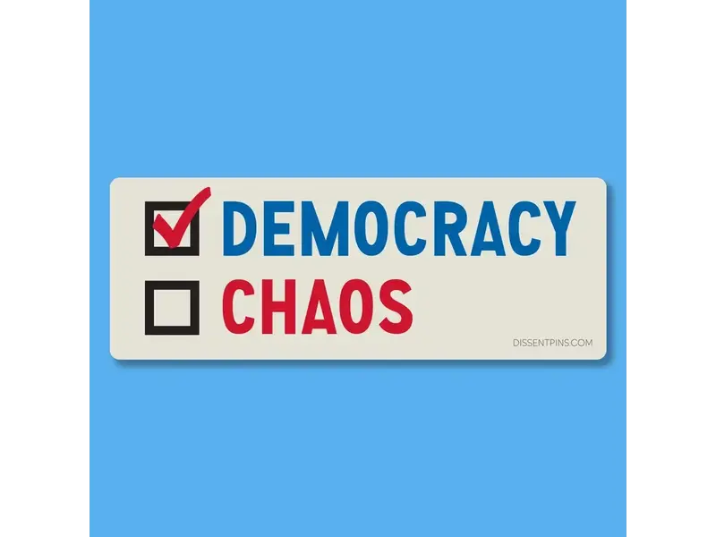 Dissent Pins Democracy Vs Chaos - Bumper Sticker