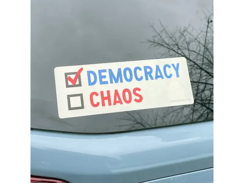 Dissent Pins Democracy Vs Chaos - Bumper Sticker