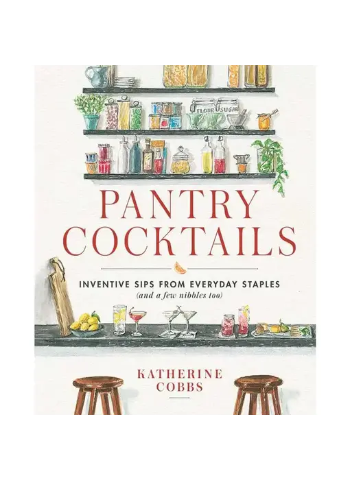 Pantry Cocktails By Katherine Cobbs