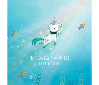 Not Quite Narwhal By Jessie Sima