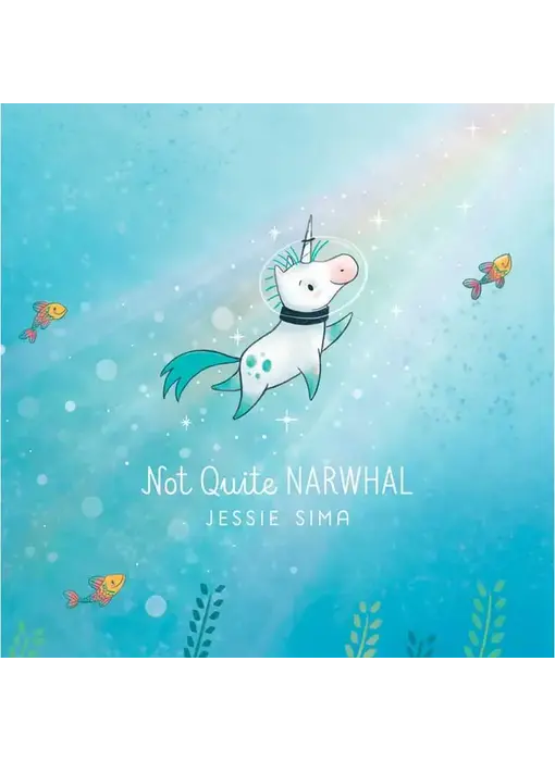 Not Quite Narwhal By Jessie Sima