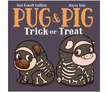 Pug & Pig Trick-Or-Treat By Sue Lowell Gallion