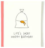 Pop + Paper Funny Birthday Card - Life's Short