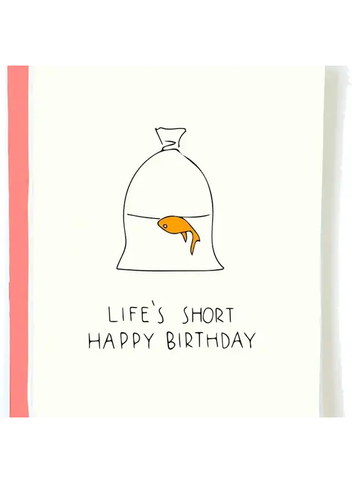 Funny Birthday Card - Life's Short