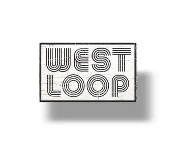 West Loop (Chicago) Rustic Wooden Sign 6 X 10 Black Type